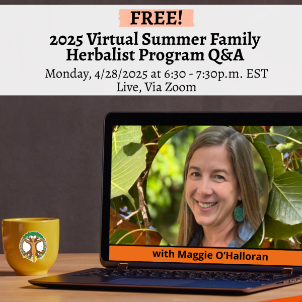 2025 Virtual Summer Family Herbalist Program Q&A with Maggie - FREE!