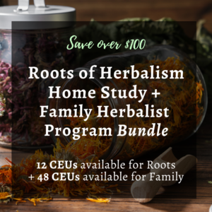 Roots of Herbalism Home Study + Summer 2025 Family Herbalist Program Distance-Learning Bundle