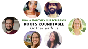 Roots of Herbalism Home Study Course 7 Roots Roundtable Subscription teacher bubblesRound